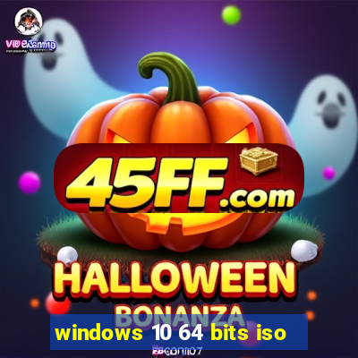 windows 10 64 bits iso